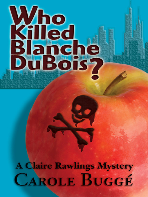 Title details for Who Killed Blanche DuBois? by Carole Elizabeth Buggé - Available